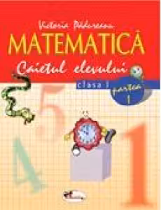 Matematica - caietul elevului (clasa I, partea I)
