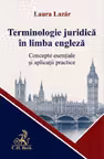 Terminologie juridica in limba engleza. Concepte esentiale si aplicatii practice