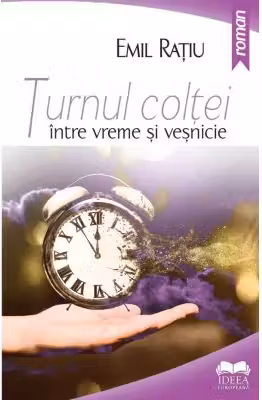 Turnul Coltei, intre vreme si vesnicie