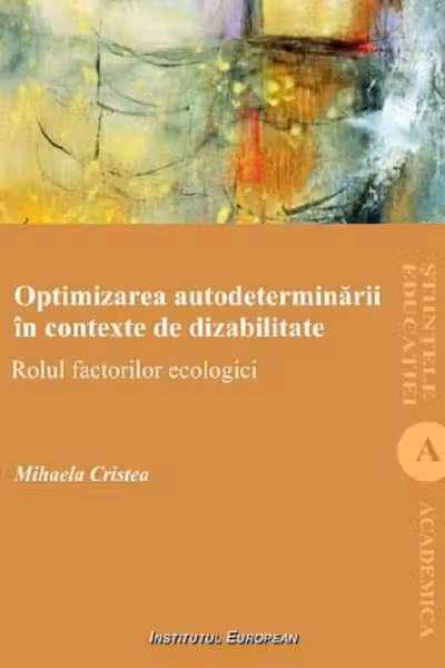 Optimizarea autodeterminarii in contexte de dizabilitate. Rolul factorilor ecologici