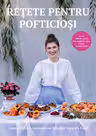 Retete pentru pofticiosi
