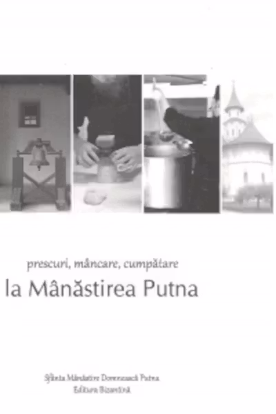 Prescuri, mancare, cumpatare la Manastirea Putna