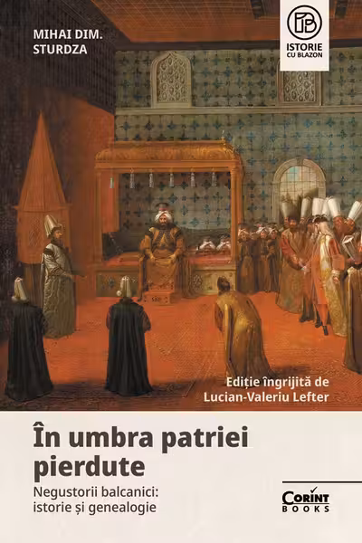 In umbra patriei pierdute. Negustorii balcanici - istorie si genealogie