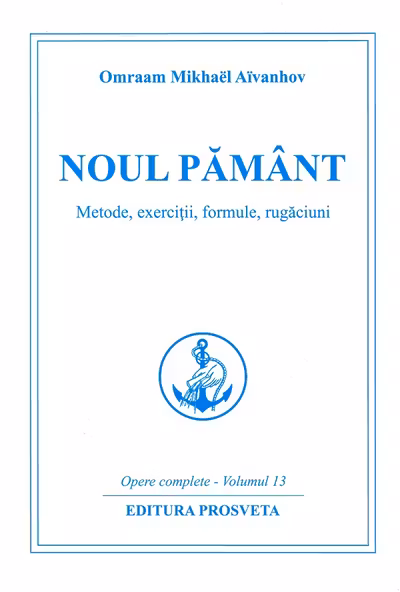 Noul pământ. Metode, exerciții, formule, rugăciuni, Ed.4