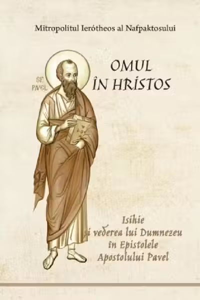 Omul în Hristos. Isihie și vederea lui Dumnezeu în Epistolele Apostolului Pavel