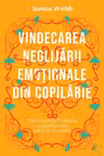 Vindecarea neglijarii emotionale din copilarie