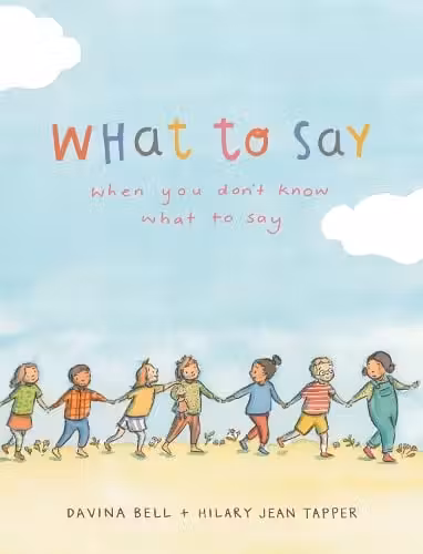 What to Say When You Don't Know What to Say
