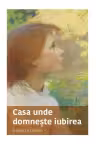 Casa unde domneste iubirea