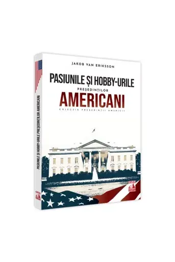 Presedintii americani... Pasiunile si hobby-urile presedintilor americani