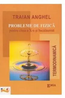 Probleme de Fizică - Clasa a 10-a și Bacalaureat
