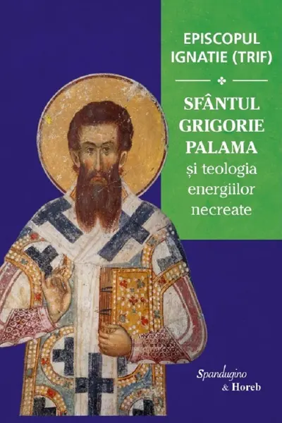 Sfântul Grigorie Palama și teologia energiilor necreate