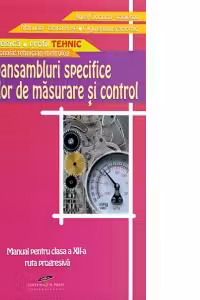 Subansambluri specifice mijloacelor de masurare si control ruta progresiva, filiera tehnologica, profil tehnic, calificarea profesionala tehnician metrolog (clasa a 12-a)