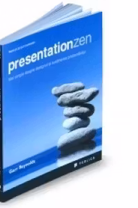 Presentation Zen - Idei simple despre designul si sustinerea prezentarilor