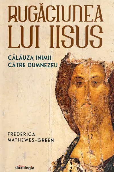 Rugăciunea lui Iisus: Călăuza inimii către Dumnezeu