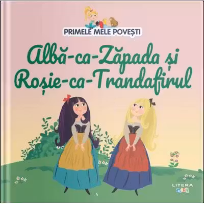 PRIMELE MELE POVESTI. ALBA-CA-ZAPADA SI ROSIE-CA-TRANDAFIRUL