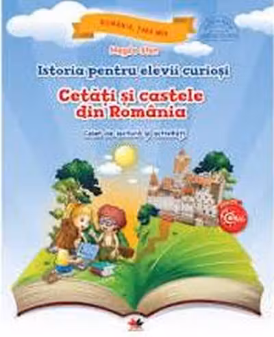 Istoria pentru elevii curiosi. Cetati si castele din Romania.Caiet de lectura si activitati