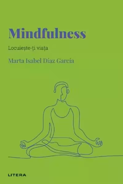 DESCOPERA PSIHOLOGIA. MINDFULNESS. Locuieste-ti viata.