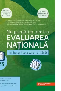 Ne pregatim pentru Evaluarea Nationala 2023. Limba si literatura romana. Clasa a VIII-a (Conform modelului M.E. publicat la 01.11.2022)