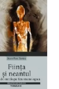 FIINTA SI NEANTUL. ESEU DE ONTOLOGIE FENOMENOLOGICA