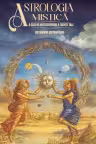 Astrologia Mistica. O cale de redescoperire a esentei tale