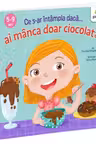 Ce s-ar intampla daca ai manca doar ciocolata?