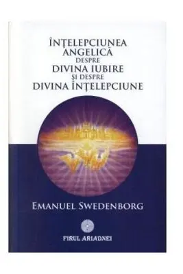 Intelepciunea angelica despre divina iubire si despre divina intelepciune