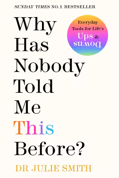 Why Has Nobody Told Me This Before?