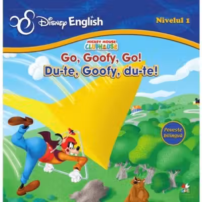 Du-te Goofy Du-te. Disney English. /poveste bilingva/ nivelul 1