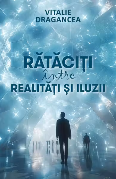 Rataciti intre realitatii si iluzii