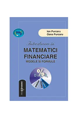 Introducere in matematici financiare. Modele si formule - Ion Purcaru, Oana Purcaru