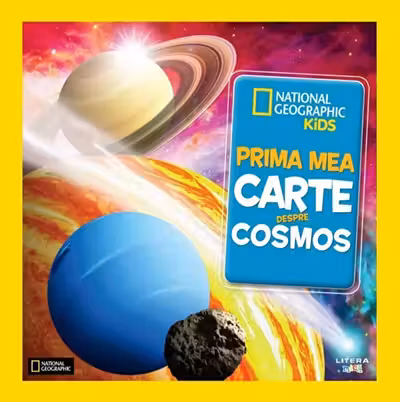 National Geographic. PRIMA MEA CARTE DESPRE COSMOS.