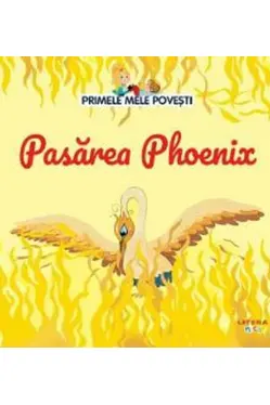Primele mele povesti - Pasarea Phoenix