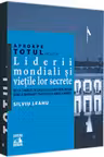 Aproape totul despre: Liderii mondiali si vietile lor secrete