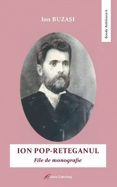 Ion Pop-Reteganu. File de monografie