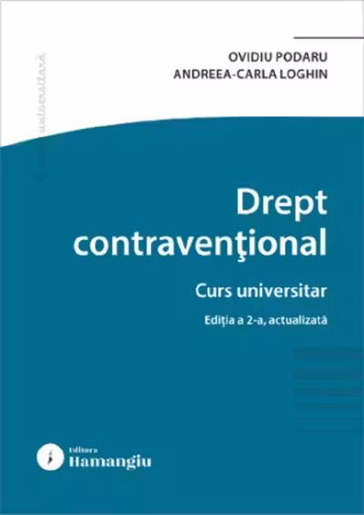 Drept contraventional. Editia a 2-a - Ovidiu Podaru, Andreea Carla Loghin
