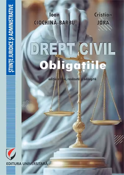 Drept civil. Obligatiile, editia a 3-a, revizuita si adaugita - Cristian Jora, Ioan Ciochina-Barbu