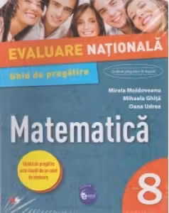 Evaluare nationala. Matematica. Ghid de pregatire. Clasa a VIII-a