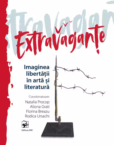 Extravagante .Imaginea libertatii in arta si literatura