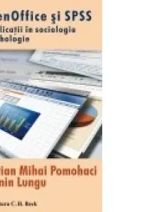 Open Office si SPSS cu aplicatii in sociologie si psihologie - Cosmin Lungu, Cristian Mihai Pomohaci
