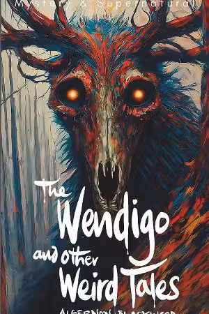 The Wendigo and Other Weird Tales