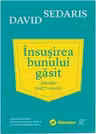 Insusirea bunului gasit. Jurnale (1977 - 2002)