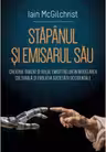 Stapanul si emisarul sau Creierul divizat si rolul emisferelor in modelarea culturala si evolutia societatii occidentale
