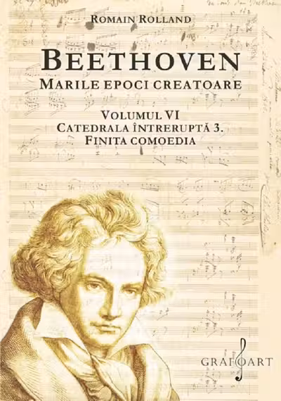 Beethoven. Marile epoci creatoare Vol. 6: Catedrala întreruptă 3. Finita comoedia