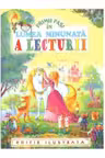 Primii pasi in lumea minunata a lecturii. Editie ilustrata