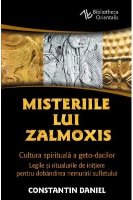 Misteriile lui Zalmoxis - Cultura spirituala a geto-dacilor - Legile si ritualurile de initiere pentru dobandirea nemuririi sufletului