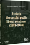 Evolutia discursului public liberal romanesc (1848-1948)