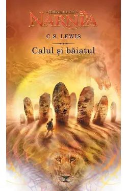 Cronicile din Narnia. Calul si baiatul