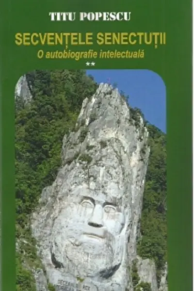 Secvențele senectuții. O autobiografie intelectuală Vol.2