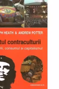 Mitul contraculturii. Rebelii, consumul si capitalismul