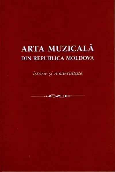 Arta muzicală din Republica Moldova. Istorie și modernitate
